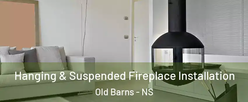  Hanging & Suspended Fireplace Installation Old Barns - NS