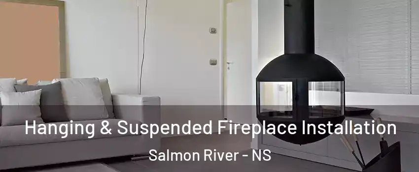  Hanging & Suspended Fireplace Installation Salmon River - NS