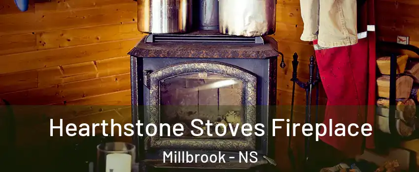 Hearthstone Stoves Fireplace Millbrook - NS