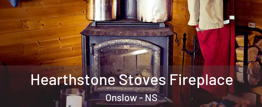  Hearthstone Stoves Fireplace Onslow - NS