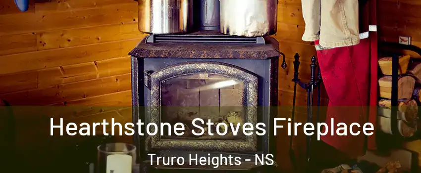  Hearthstone Stoves Fireplace Truro Heights - NS