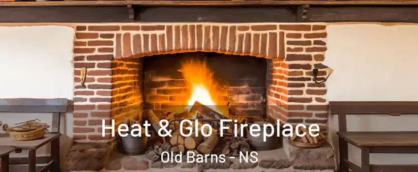  Heat & Glo Fireplace Old Barns - NS