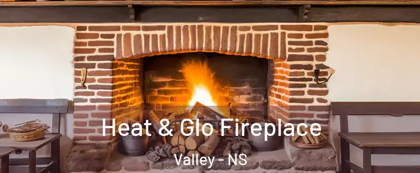  Heat & Glo Fireplace Valley - NS
