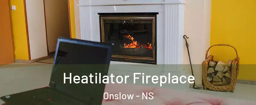  Heatilator Fireplace Onslow - NS