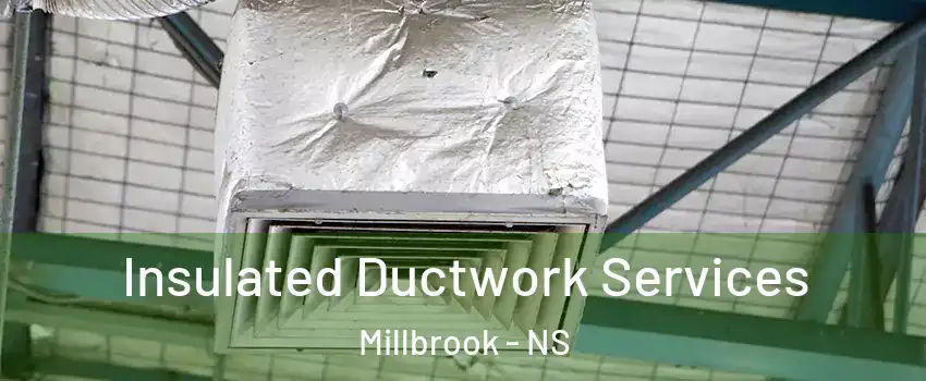  Insulated Ductwork Services Millbrook - NS