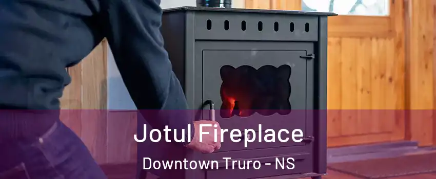  Jotul Fireplace Downtown Truro - NS