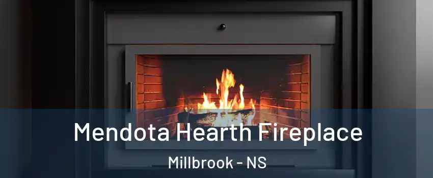 Mendota Hearth Fireplace Millbrook - NS