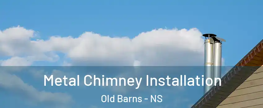  Metal Chimney Installation Old Barns - NS
