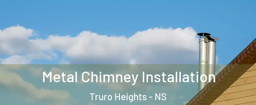 Metal Chimney Installation Truro Heights - NS