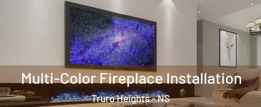 Multi-Color Fireplace Installation Truro Heights - NS