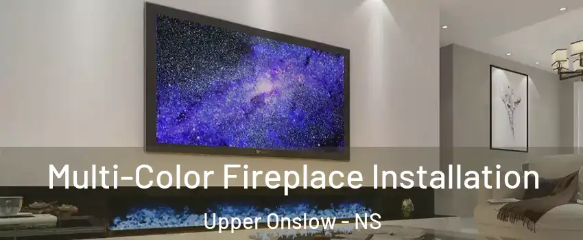  Multi-Color Fireplace Installation Upper Onslow - NS