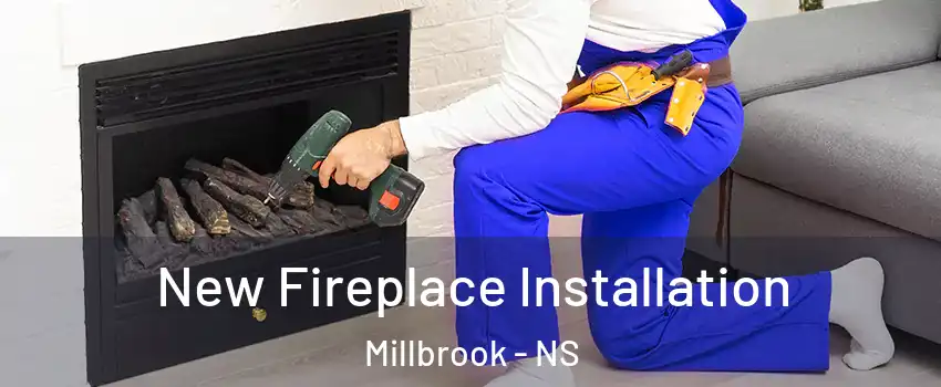 New Fireplace Installation Millbrook - NS