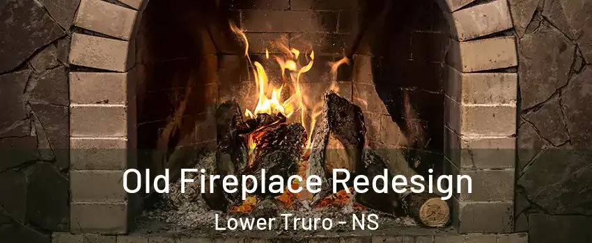  Old Fireplace Redesign Lower Truro - NS