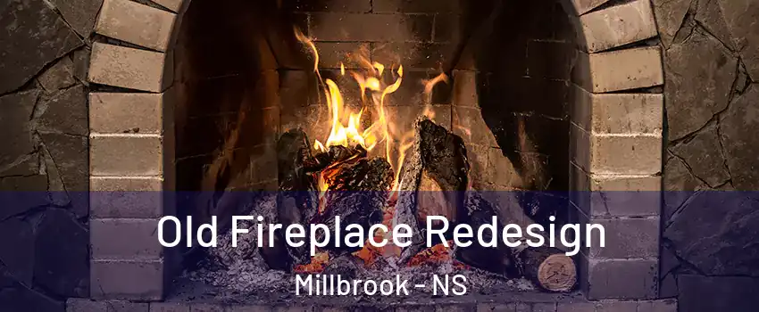  Old Fireplace Redesign Millbrook - NS