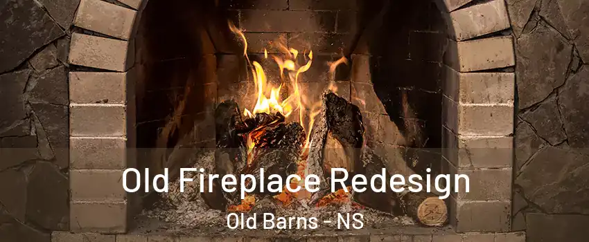  Old Fireplace Redesign Old Barns - NS
