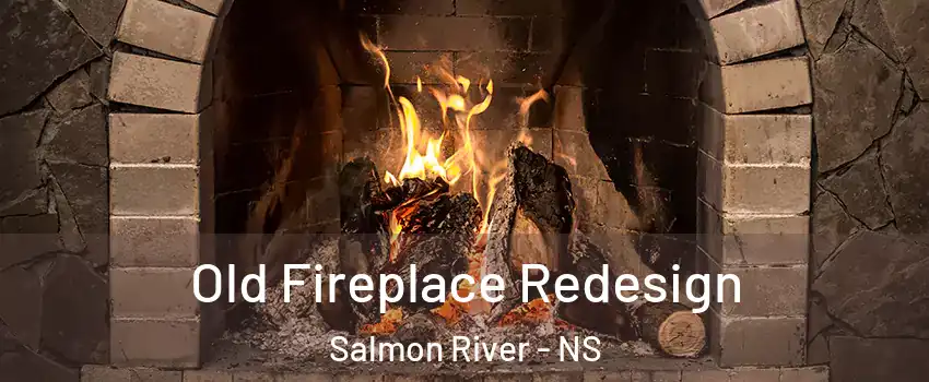  Old Fireplace Redesign Salmon River - NS