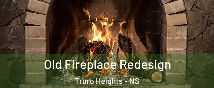  Old Fireplace Redesign Truro Heights - NS