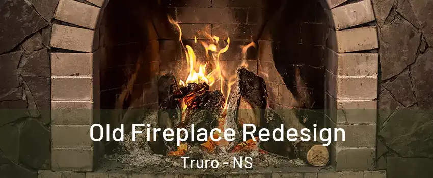  Old Fireplace Redesign Truro - NS