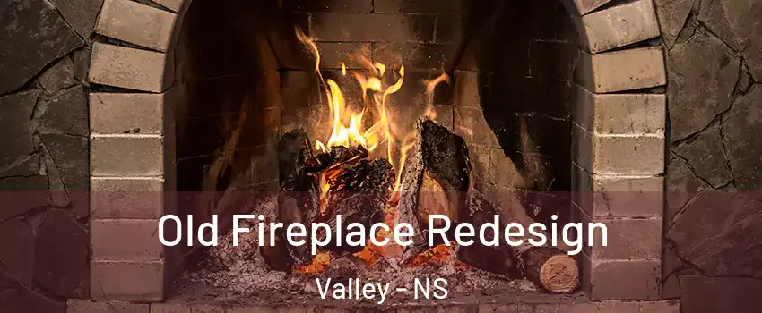  Old Fireplace Redesign Valley - NS