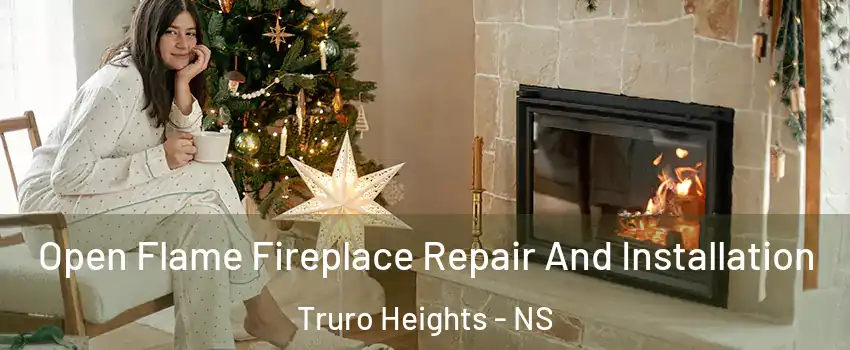  Open Flame Fireplace Repair And Installation Truro Heights - NS