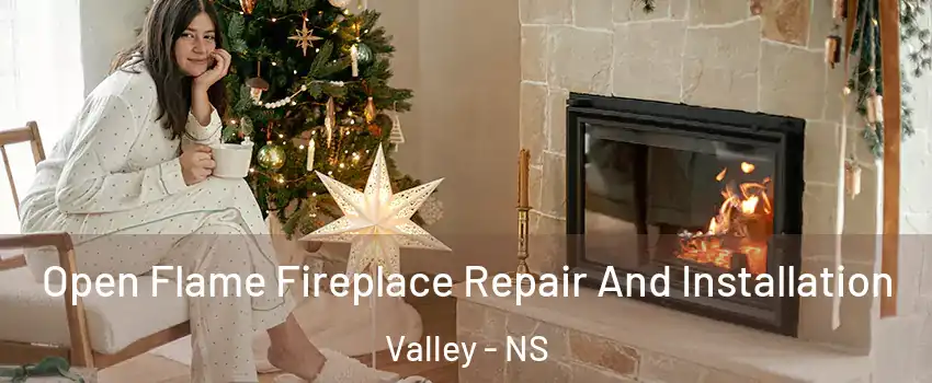  Open Flame Fireplace Repair And Installation Valley - NS