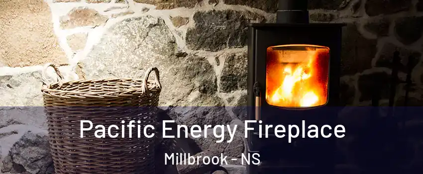  Pacific Energy Fireplace Millbrook - NS
