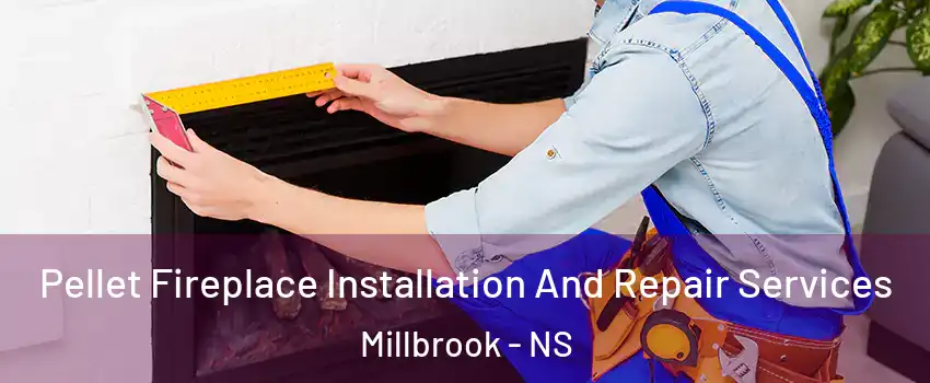  Pellet Fireplace Installation And Repair Services Millbrook - NS