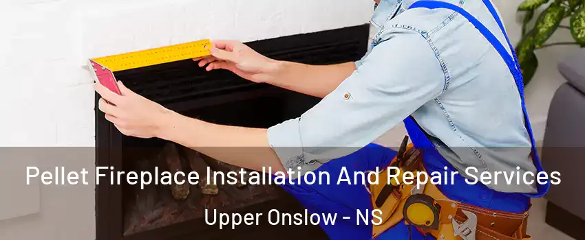  Pellet Fireplace Installation And Repair Services Upper Onslow - NS