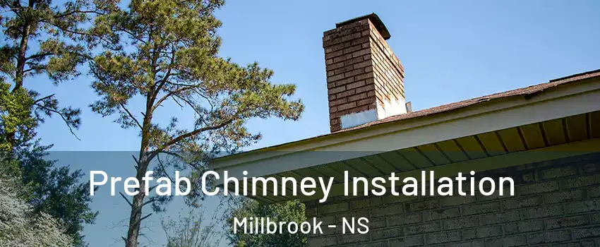  Prefab Chimney Installation Millbrook - NS