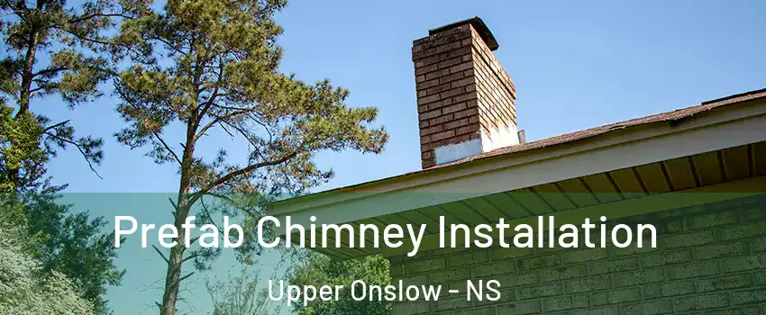  Prefab Chimney Installation Upper Onslow - NS