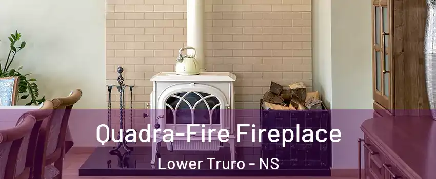  Quadra-Fire Fireplace Lower Truro - NS
