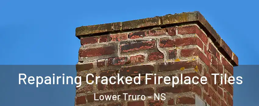  Repairing Cracked Fireplace Tiles Lower Truro - NS
