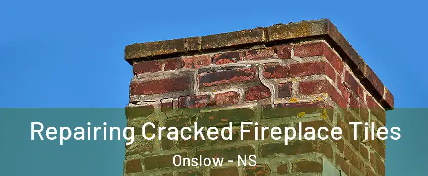  Repairing Cracked Fireplace Tiles Onslow - NS