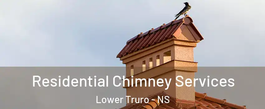  Residential Chimney Services Lower Truro - NS