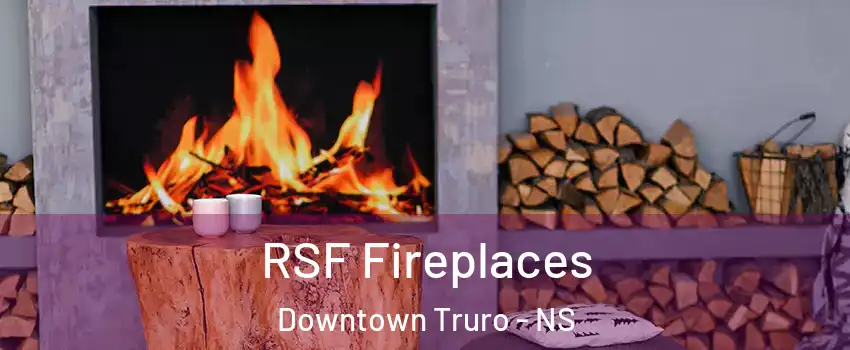  RSF Fireplaces Downtown Truro - NS