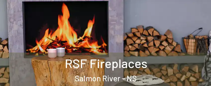  RSF Fireplaces Salmon River - NS