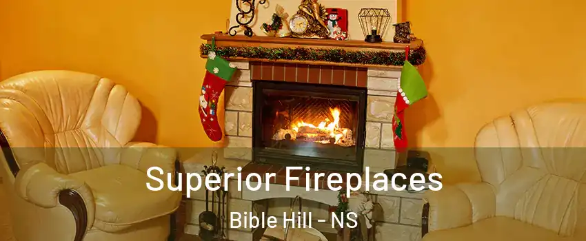  Superior Fireplaces Bible Hill - NS