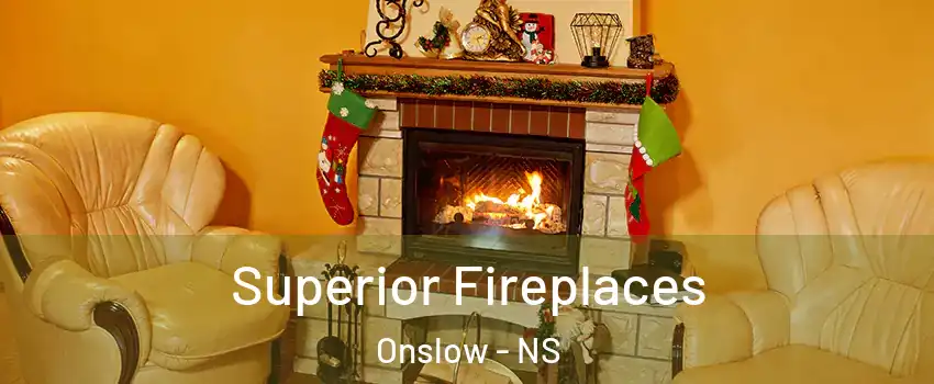  Superior Fireplaces Onslow - NS