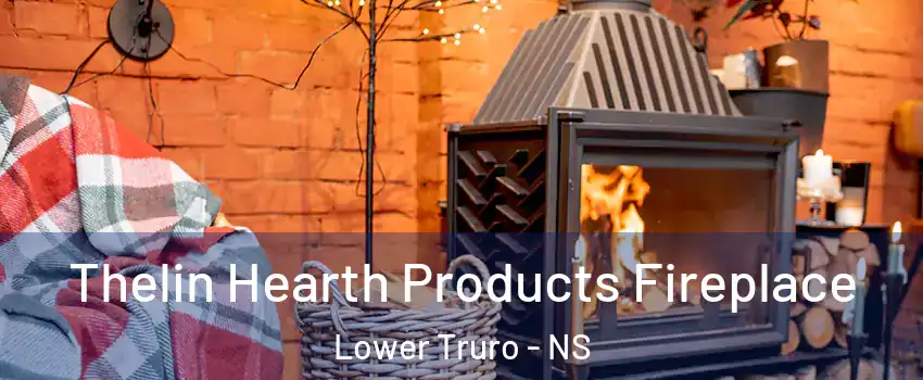  Thelin Hearth Products Fireplace Lower Truro - NS