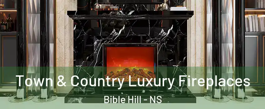  Town & Country Luxury Fireplaces Bible Hill - NS