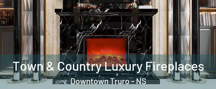  Town & Country Luxury Fireplaces Downtown Truro - NS