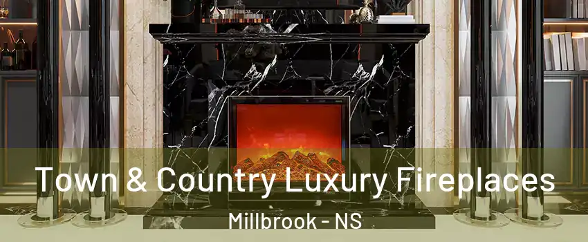  Town & Country Luxury Fireplaces Millbrook - NS