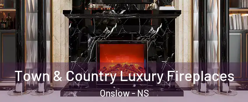 Town & Country Luxury Fireplaces Onslow - NS