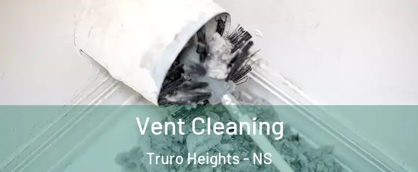  Vent Cleaning Truro Heights - NS