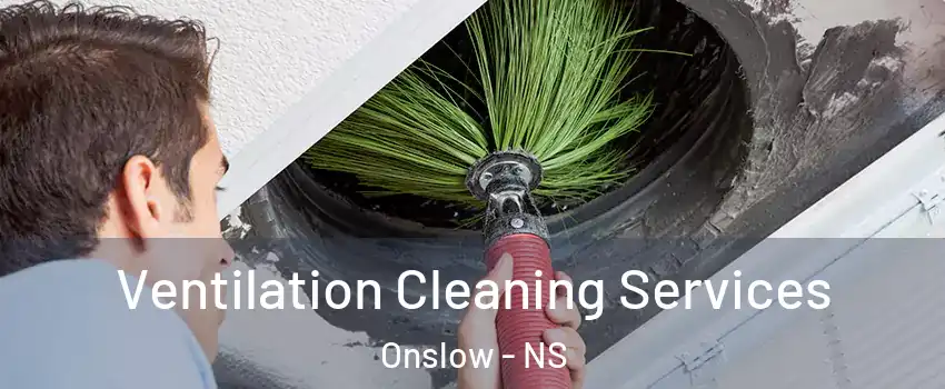  Ventilation Cleaning Services Onslow - NS