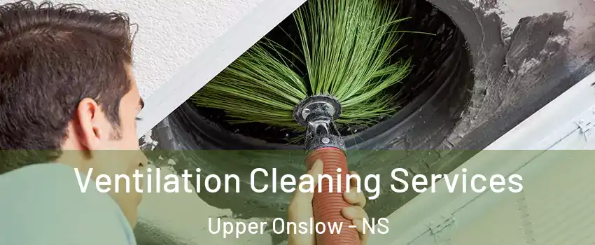  Ventilation Cleaning Services Upper Onslow - NS
