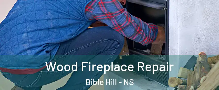  Wood Fireplace Repair Bible Hill - NS