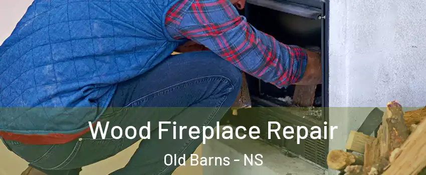  Wood Fireplace Repair Old Barns - NS