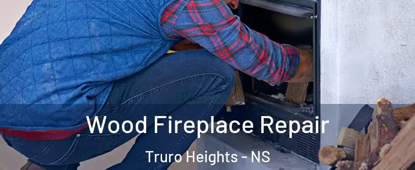  Wood Fireplace Repair Truro Heights - NS