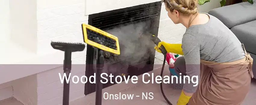  Wood Stove Cleaning Onslow - NS